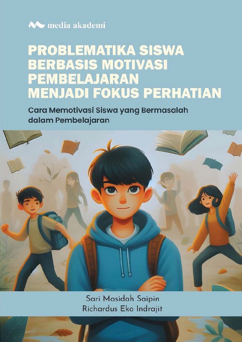 Problematika Siswa Berbasis Motivasi Pembelajaran Menjadi Fokus Perhatian; (Cara Memotivasi Siswa yang Bermasalah dalam Pembelajaran)